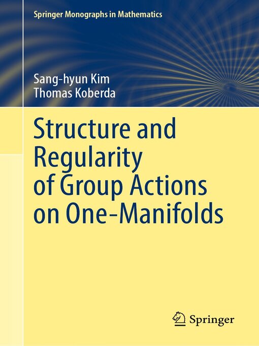 Title details for Structure and Regularity of Group Actions on One-Manifolds by Sang-hyun Kim - Available